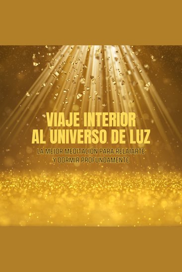 La mejor meditación para relajarte y dormir profundamente - Viaje Interior al Universo de Luz - cover