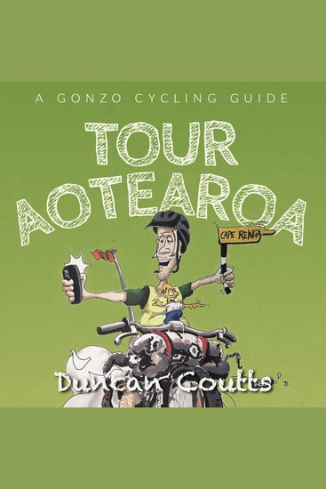 Tour Aotearoa A Gonzo Cycling Guide - cover