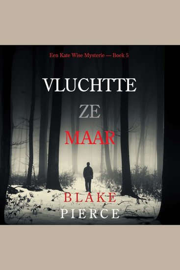 Vluchtte Ze Maar (Een Kate Wise Mysterie — Boek 5) - Digitaal voorgelezen door een electronisch gegenereerde stem - cover