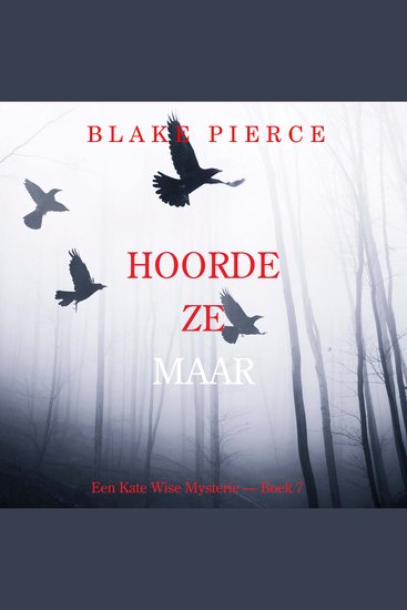 Hoorde Ze Maar (Een Kate Wise Mysterie — Boek 7) - Digitaal voorgelezen door een electronisch gegenereerde stem - cover