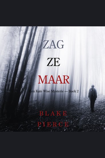 Zag Ze Maar (Een Kate Wise Mysterie — Boek 2) - Digitaal voorgelezen door een electronisch gegenereerde stem - cover