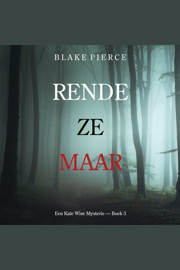 Rende Ze Maar (Een Kate Wise Mysterie — Boek 3) - Digitaal voorgelezen door een electronisch gegenereerde stem - cover