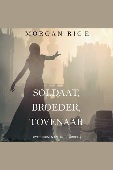 Soldaat Broeder Tovenaar (Over Kronen en Glorie—Boek 5) - Digitaal voorgelezen door een electronisch gegenereerde stem - cover