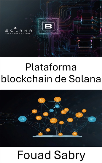 Plataforma blockchain de Solana - Creación de aplicaciones descentralizadas con alto rendimiento y seguridad - cover