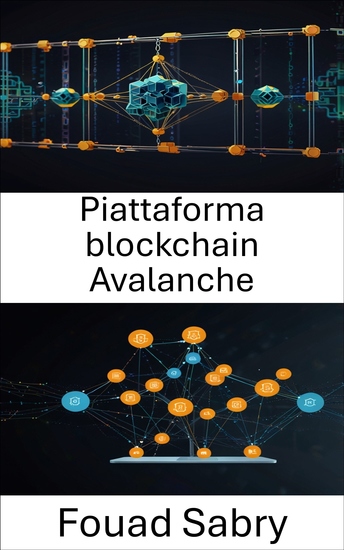 Piattaforma blockchain Avalanche - Potenziare le applicazioni decentralizzate scalabili con elevata velocità e sicurezza - cover