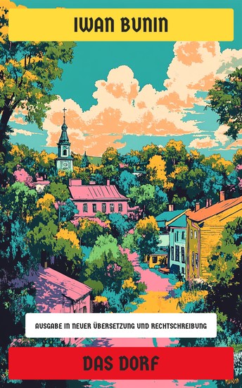 Das Dorf - Ausgabe in neuer Übersetzung und Rechtschreibung - cover