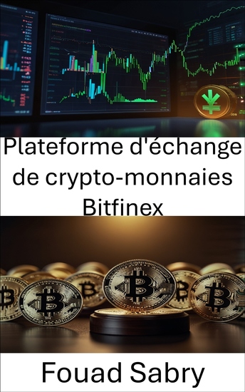 Plateforme d'échange de crypto-monnaies Bitfinex - Cadres juridiques et réglementations régissant les échanges d'actifs numériques - cover