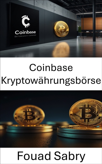 Coinbase Kryptowährungsbörse - Den Handel mit digitalen Vermögenswerten im sich entwickelnden Kryptowährungsmarkt verstehen - cover