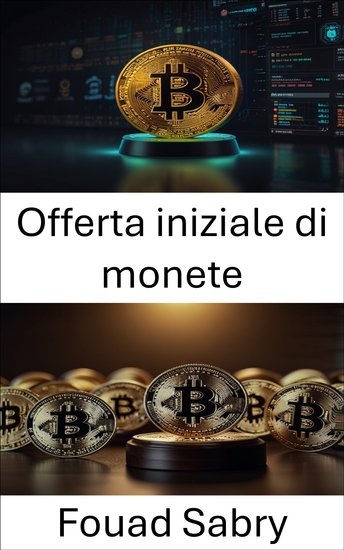 Offerta iniziale di monete - Affrontare le sfide legali e i quadri normativi nelle iniziative di criptovaluta - cover