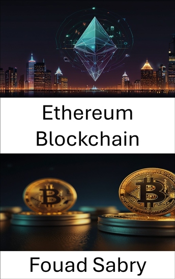 Ethereum Blockchain - Exploring the Foundation of Smart Contracts and Decentralized Applications - cover