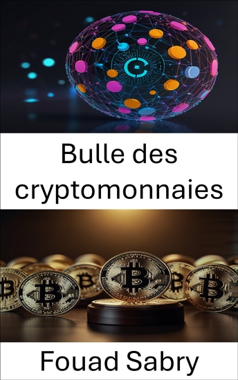 Bulle des cryptomonnaies - Comprendre l'essor et le déclin des marchés des devises numériques - cover