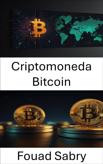 Criptomoneda Bitcoin - Revolución de activos digitales descentralizados impulsada por la tecnología blockchain - cover