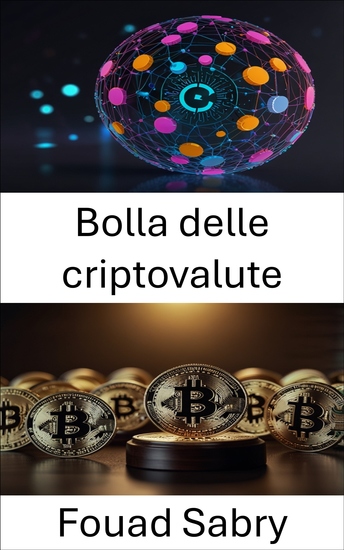 Bolla delle criptovalute - Comprendere l'ascesa e il declino dei mercati delle valute digitali - cover