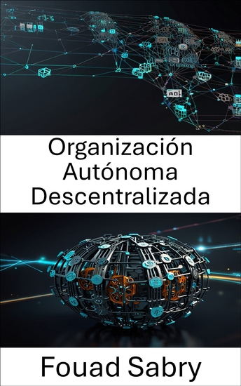 Organización Autónoma Descentralizada - Entendiendo el poder de la gobernanza basada en código - cover