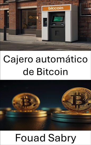 Cajero automático de Bitcoin - Comprender el papel de las máquinas de moneda digital en el cambiante panorama financiero - cover