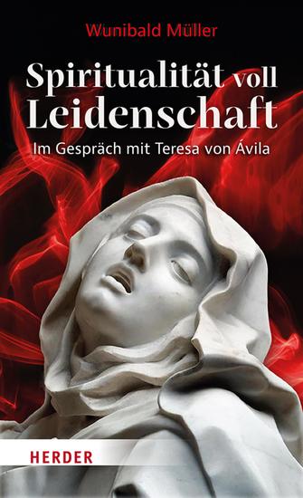 Spiritualität voll Leidenschaft - Im Gespräch mit Teresa von Ávila - cover