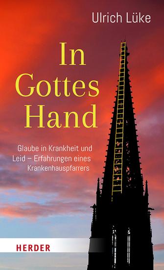 In Gottes Hand - Glaube in Krankheit und Leid - Erfahrungen eines Krankenhauspfarrers - cover
