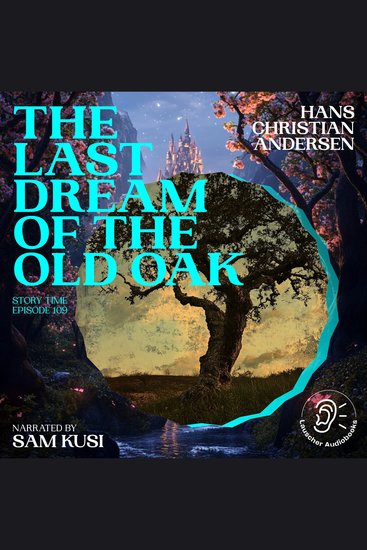 Last Dream of the Old Oak The (Story Time Episode 109) - cover