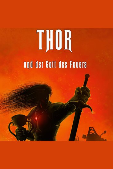 THOR und der Gott des Feuers - Ein fesselnder Science-Fiction-Roman mit mythischer Tiefe - cover
