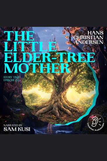 Little Elder-Tree Mother The (Story Time Episode 112) - cover
