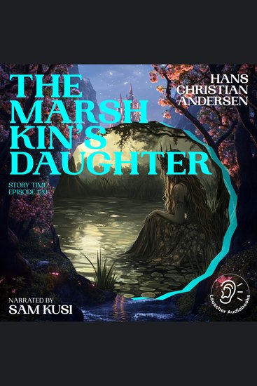 Marsh King's Daughter The (Story Time Episode 120) - cover