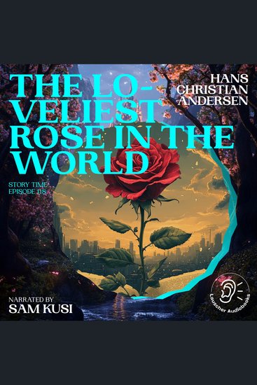 Loveliest Rose in the World The (Story Time Episode 118) - cover