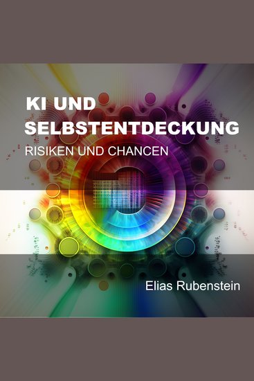 KI und Selbstentdeckung - Risken und Chancen - cover