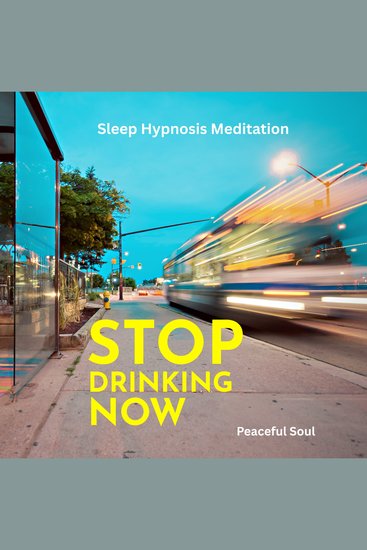 Stop Drinking Now Sleep Hypnosis Meditation - cover