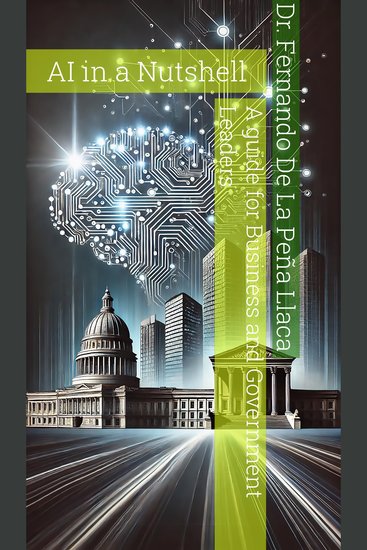 AI in a Nutshell: A Guide for Business and Government Leaders - Dr Fernando De La Peña Llaca - cover