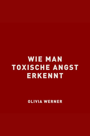 Wie man toxische Angst erkennt - cover