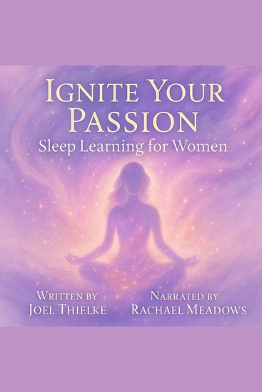 Ignite Your Passion: Sleep Learning for Women - Hypnosis Subliminals & Affirmations to Fuel Your Dreams - cover