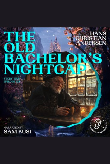 Old Bachelor's Nightcap The (Story Time Episode 128) - cover