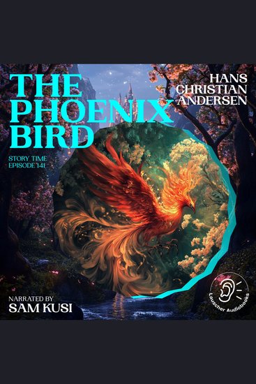 Phoenix Bird The (Story Time Episode 141) - cover