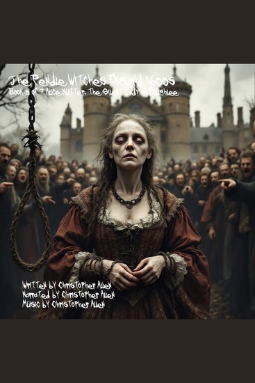 Pendle Witches The - England 1600's - Book 5 of 7 - Alice Nutter The Silent Lady of Roughlee - cover