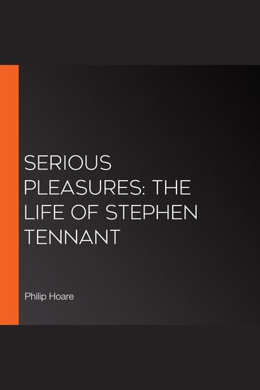 Serious Pleasures: The Life of Stephen Tennant - cover