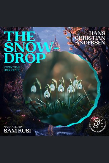 Snowdrop The (Story Time Episode 161) - cover
