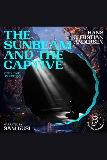 Sunbeam and the Captive The (Story Time Episode 167) - cover