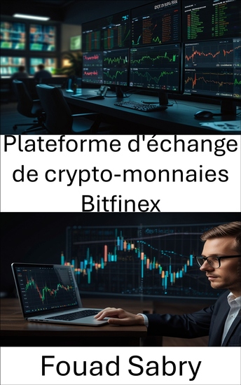 Plateforme d'échange de crypto-monnaies Bitfinex - Dévoiler les secrets du trading mondial de cryptomonnaies et de la liquidité des actifs numériques - cover