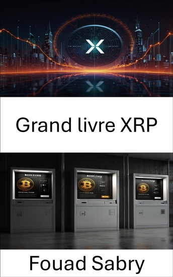Grand livre XRP - L'avenir des transactions numériques et de la finance décentralisée - cover