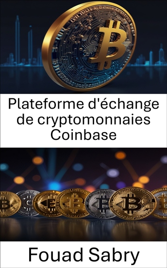 Plateforme d'échange de cryptomonnaies Coinbase - L'essor d'un géant de la monnaie numérique à l'ère de la révolution blockchain - cover