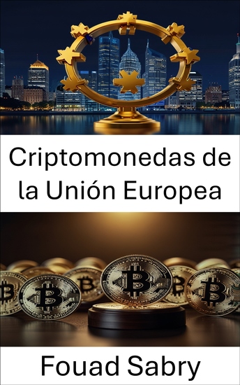 Criptomonedas de la Unión Europea - Marcos legales y desafíos regulatorios en el cambiante panorama de las monedas digitales - cover