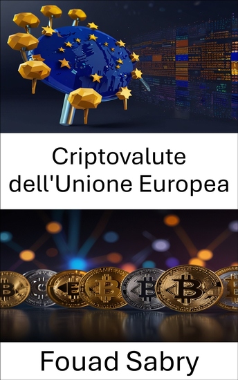 Criptovalute dell'Unione Europea - Esplorare le risorse digitali oltre i confini e l'innovazione blockchain - cover