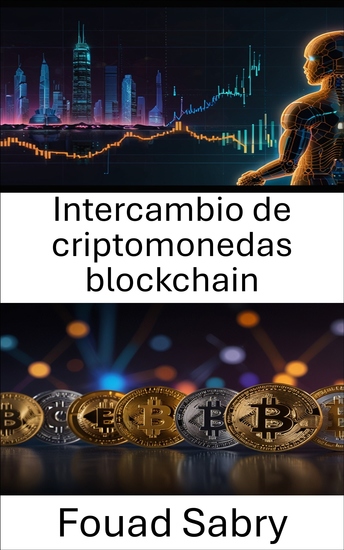 Intercambio de criptomonedas blockchain - Explorando el futuro del comercio de activos digitales en un mundo descentralizado - cover