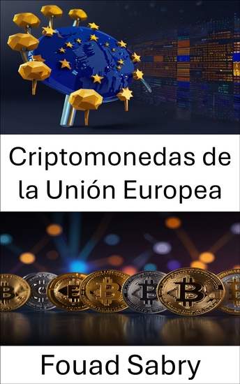 Criptomonedas de la Unión Europea - Explorando los activos digitales transfronterizos y la innovación en blockchain - cover