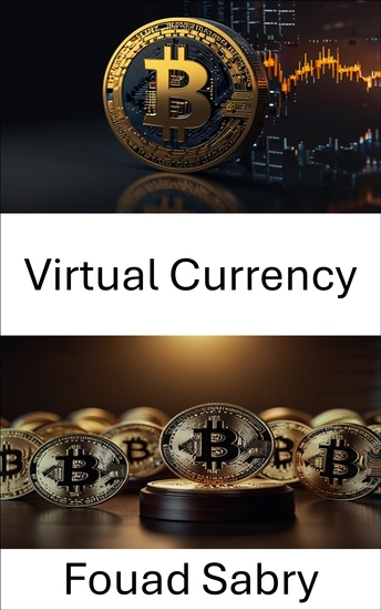 Virtual Currency - Exploring the Intersection of Regulation and Innovation in Digital Assets - cover