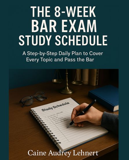 8-week bar exam study schedule - A Step-by-Step Daily Plan to Cover Every Topic and Pass the Bar - cover
