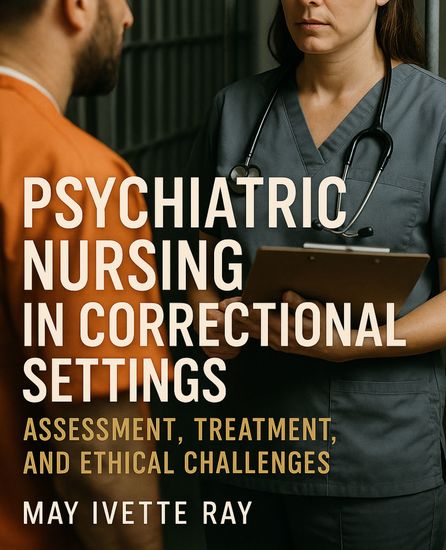 Psychiatric Nursing in Correctional Settings - Assessment Treatment and Ethical Challenges - cover