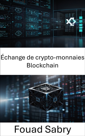 Échange de crypto-monnaies Blockchain - Négociation d'actifs numériques et innovation sur les marchés décentralisés - cover