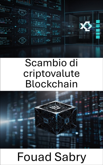 Scambio di criptovalute Blockchain - Trading di asset digitali e innovazione del mercato decentralizzato - cover