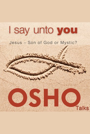 I Say Unto You - Jesus - Son of God or Mystic? - cover